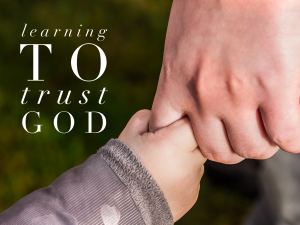 Learning to Trust God