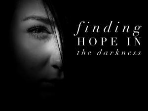 Finding Hope In the Darkness