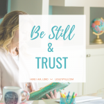 Be Still & Trust