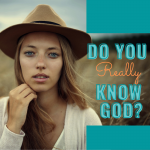 Do You Really Know God?